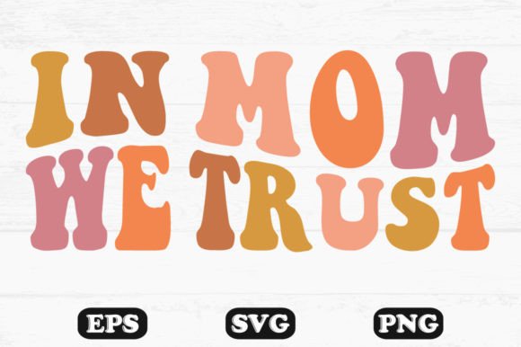 In Mom We Trust Retro SVG: Graphics for Crafts