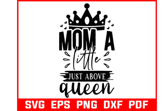 Mom a Little Just About Queen SVG: A Designer's Review