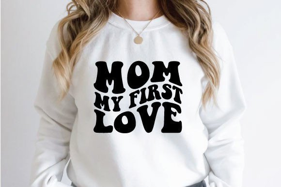 Mom My First Love: Retro Graphics for Crafts