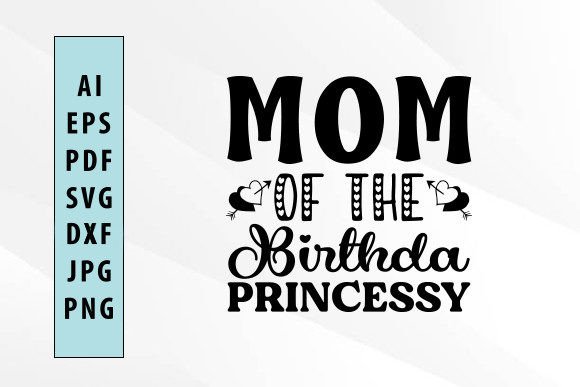 Mom of the Birthday Princess SVG: Crafts & Graphics Review