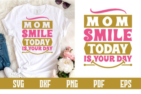 Mom Smile Today: Graphics for Crafts & Branding