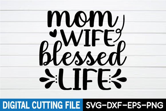 Mom Wife Blessed Life SVG for Crafts & Graphics