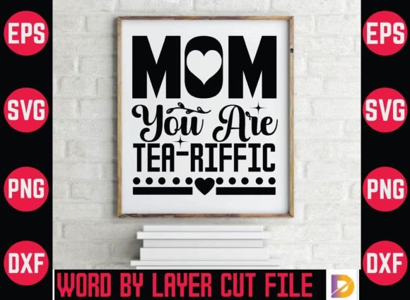 Mom You Are Tea: Fresh Graphics for Crafts