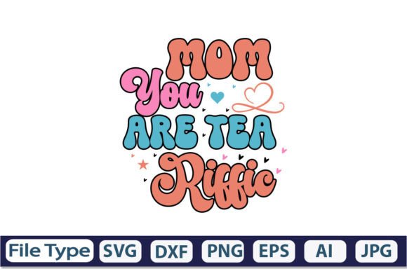 Mom You Are Tea Riffic Retro SVG: Crafts & Graphics Review