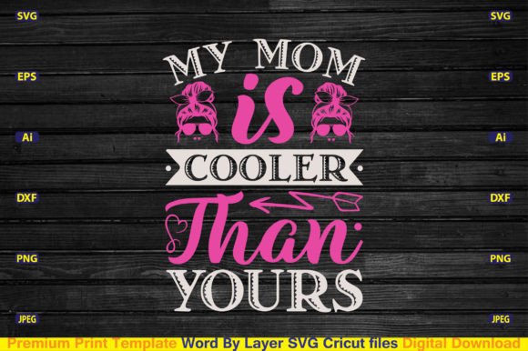 My Mom is Cooler Than Yours Svg: Graphics for Crafts