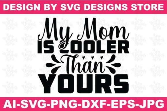 My Mom is Cooler Than Yours Woman Svg for Crafts and Graphics