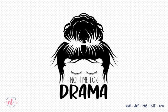 No Time for Drama SVG: Graphics for Crafts