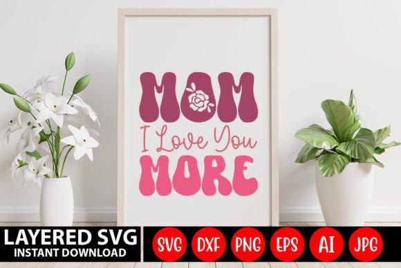 Retro Graphics for Crafts: Mom I Love You More SVG Review