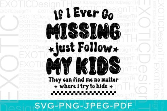 Review: If I Ever Go Missing Follow My Kids SVG for Embroidery