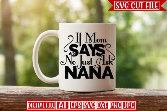 Review: If Mom Says No Just Ask Nana SVG Design