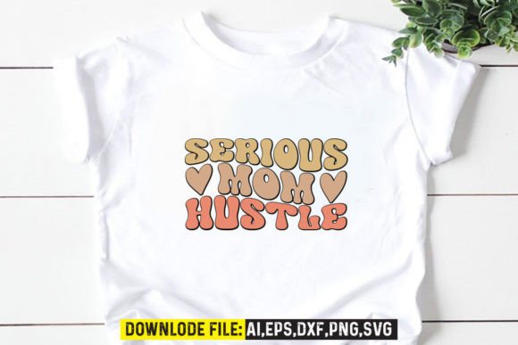 Serious Mom Hustle Retro Design for Crafts & Graphics